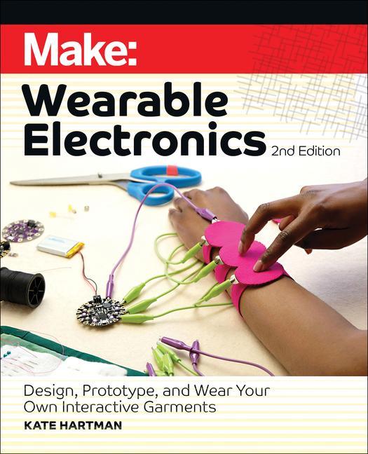 Cover: 9781680457209 | Make: Wearable Electronics | Kate Hartman | Taschenbuch | Englisch