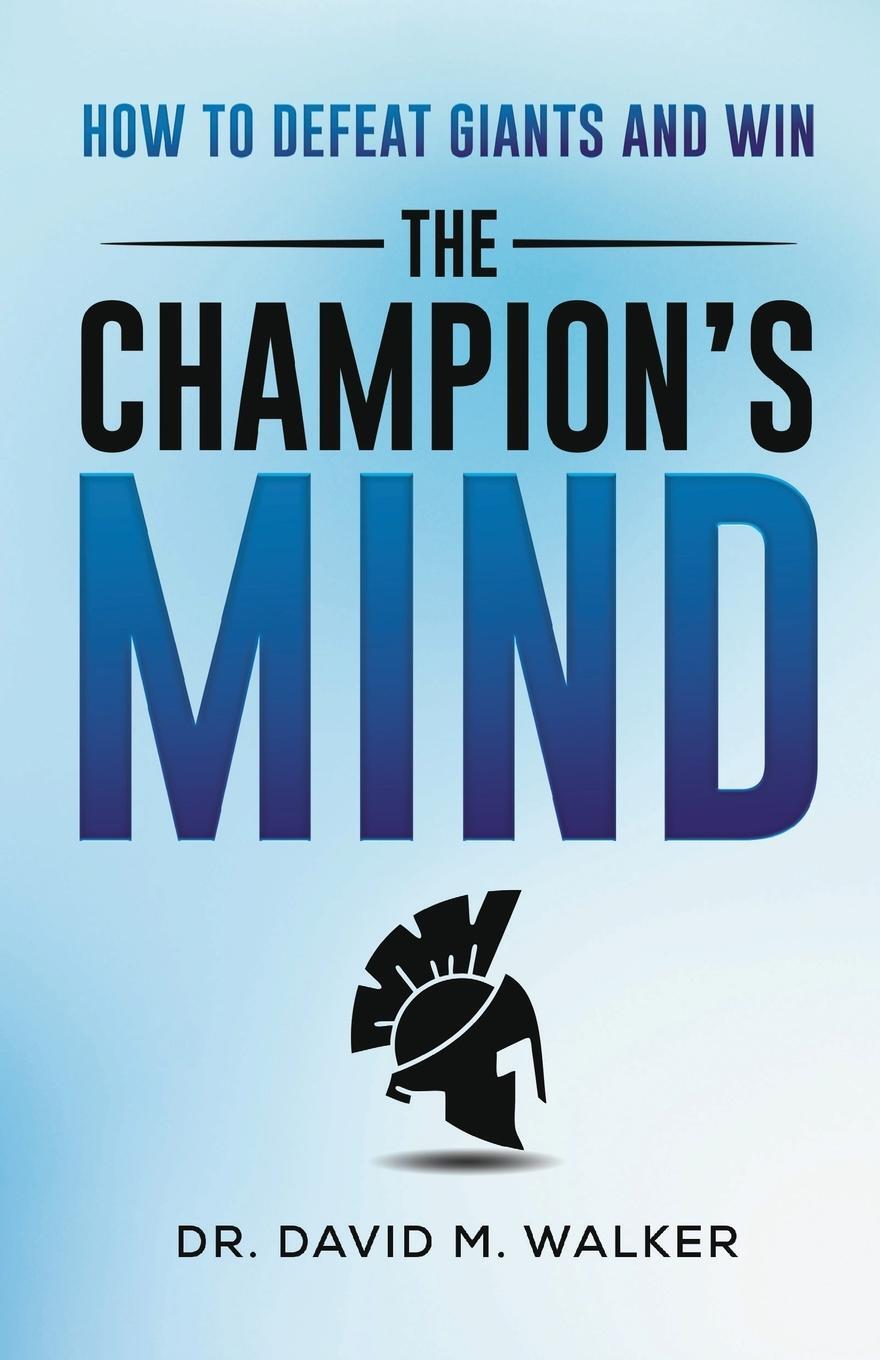 Cover: 9781736748374 | The Champion's Mind | How to Defeat Giants and Win | David Walker