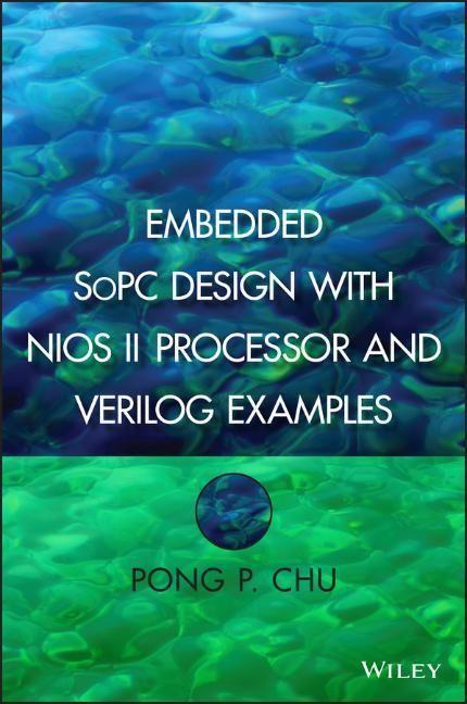 Cover: 9781118011034 | Embedded SoPC Design with Nios II Processor and Verilog Examples | Chu