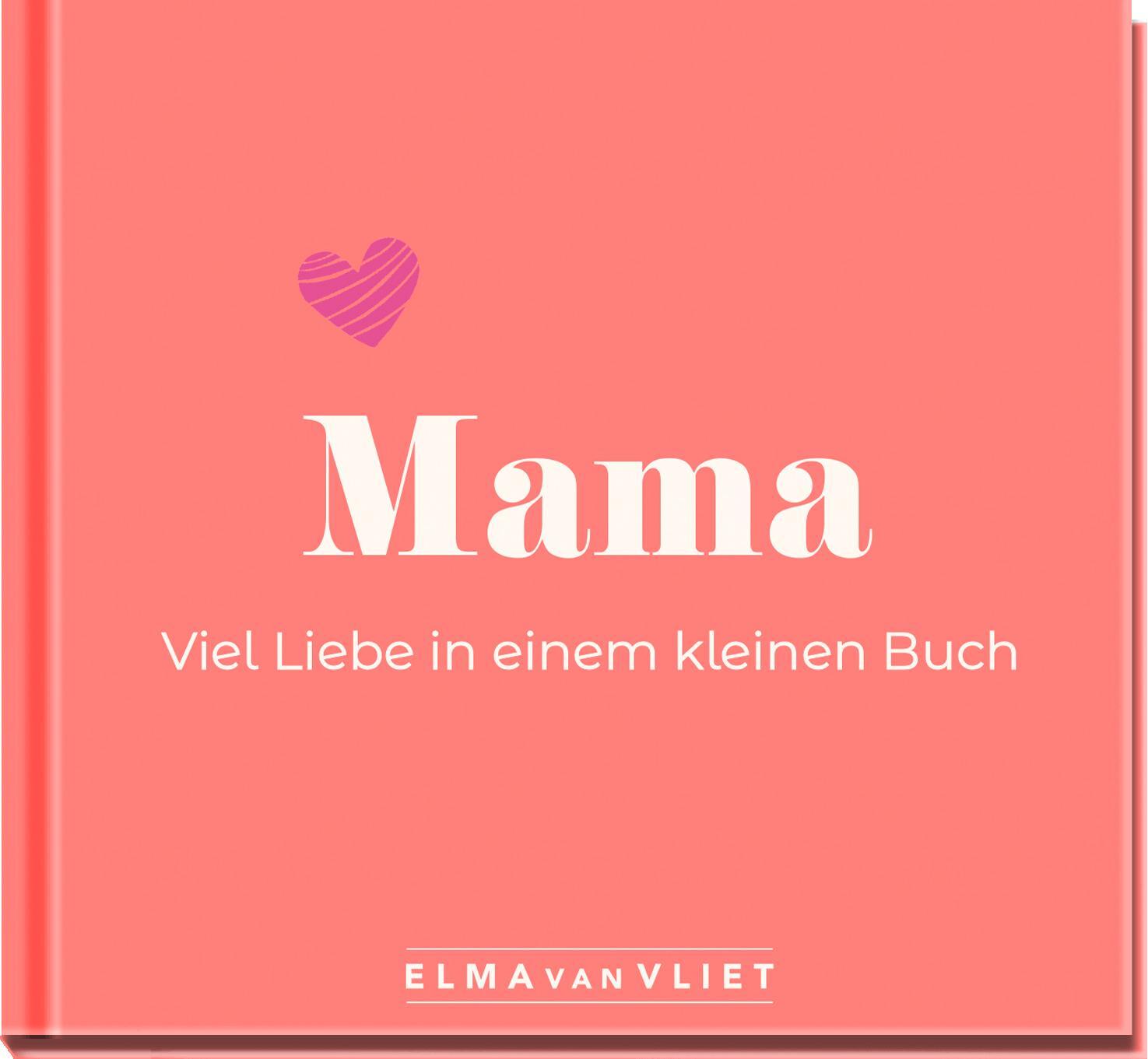 Cover: 4251693903925 | Mama. Viel Liebe in einem kleinen Buch | Elma Van Vliet | Notizbuch