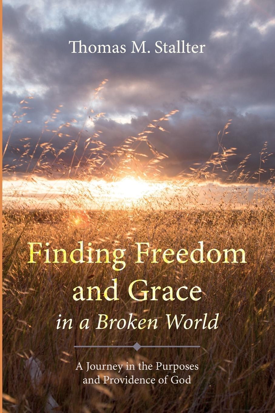 Cover: 9798385208579 | Finding Freedom and Grace in a Broken World | Thomas M. Stallter