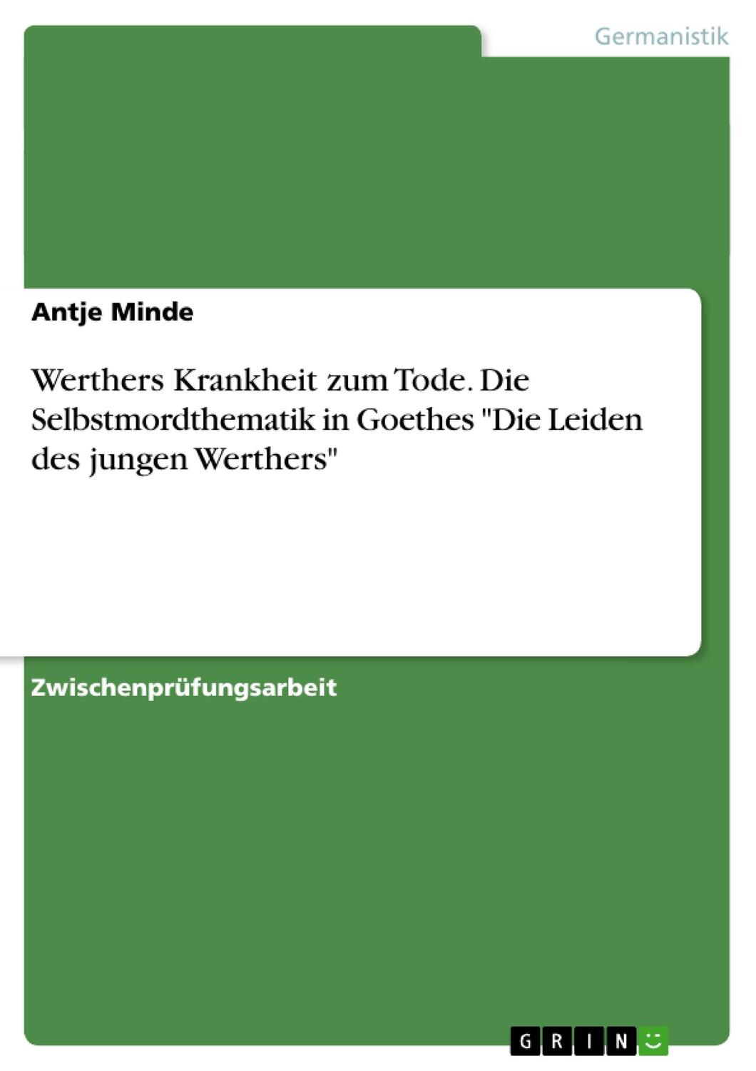 Cover: 9783638781596 | Werthers Krankheit zum Tode. Die Selbstmordthematik in Goethes "Die...