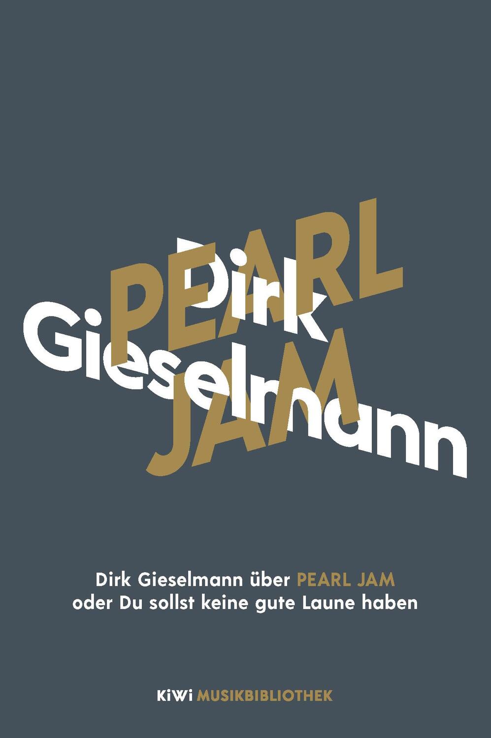 Cover: 9783462053913 | Dirk Gieselmann über Pearl Jam oder Du sollst keine gute Laune haben