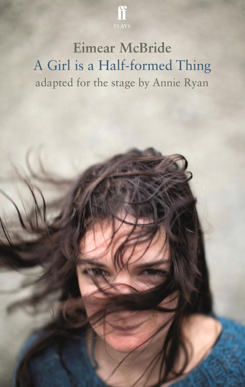 Cover: 9780571325795 | A Girl Is a Half-Formed Thing: Adapted for the Stage | Eimear Mcbride