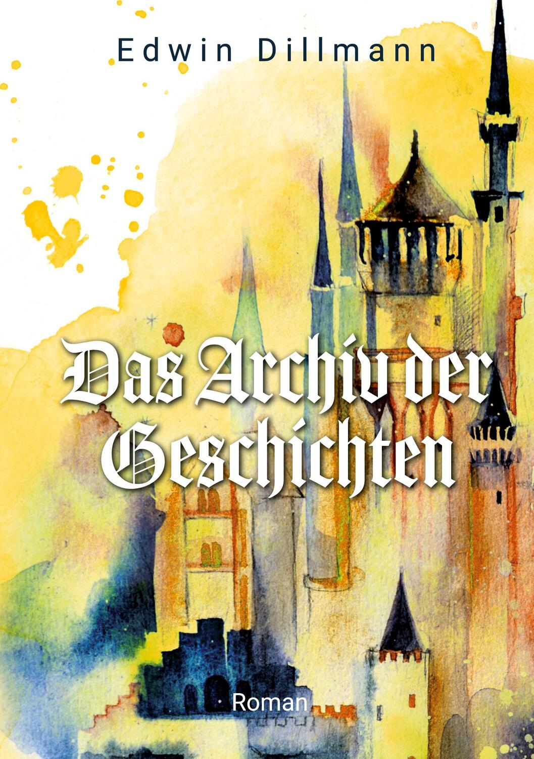 Cover: 9783752651607 | Das Archiv der Geschichten | Edwin Dillmann | Buch | 392 S. | Deutsch