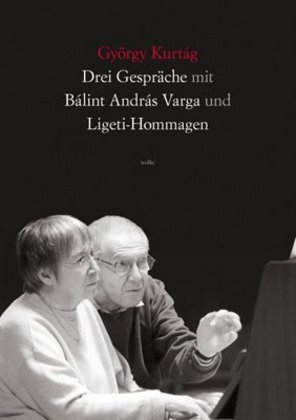 Cover: 9783936000405 | Drei Gespräche mit Balint Andras Varga und Ligeti-Hommagen | Kurtag