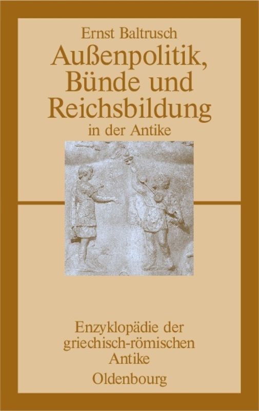 Cover: 9783486584011 | Außenpolitik, Bünde und Reichsbildung in der Antike | Ernst Baltrusch