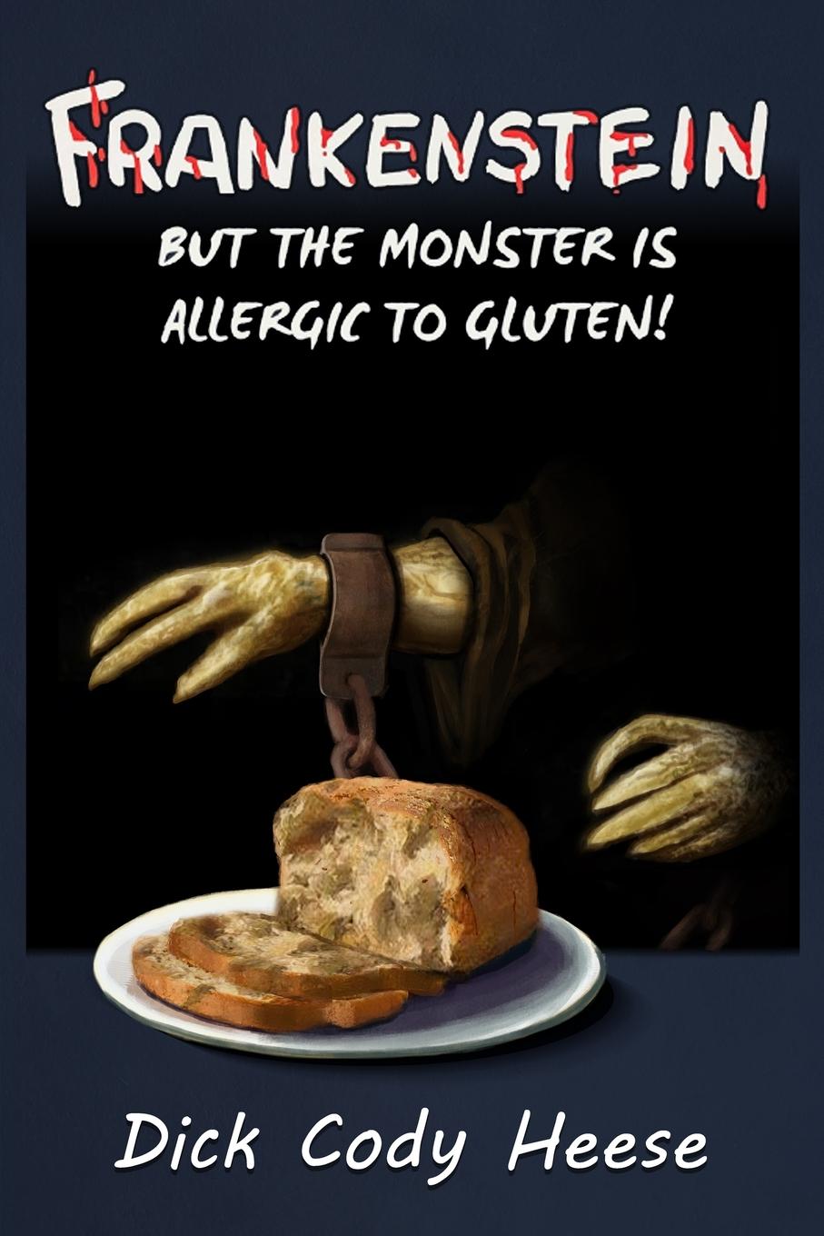 Cover: 9781087968476 | Frankenstein | But the Monster is Allergic to Gluten | Dick Cody Heese