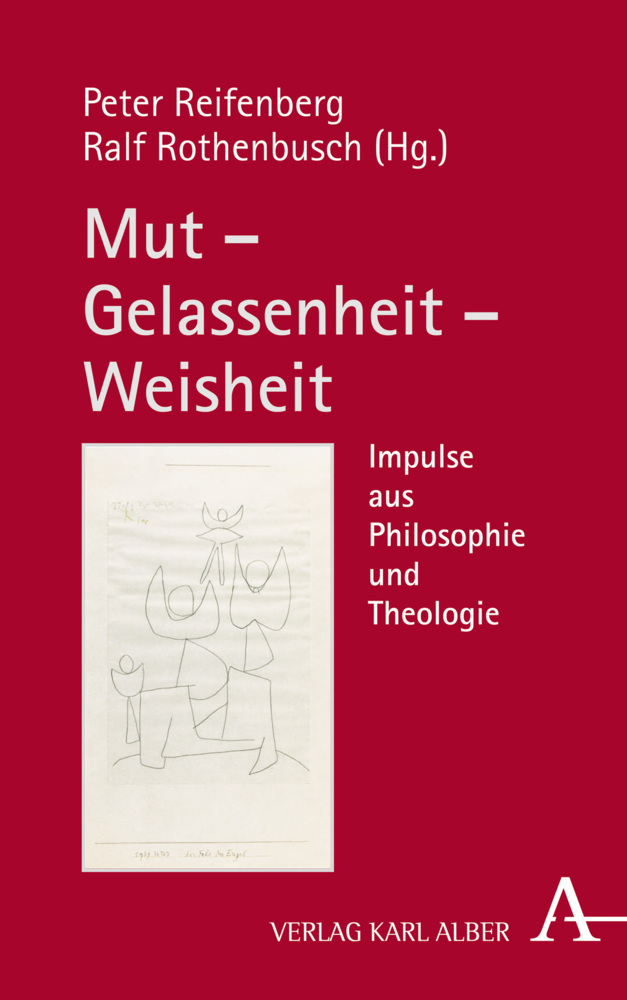 Cover: 9783495489918 | Mut - Gelassenheit - Weisheit | Impulse aus Philosophie und Theologie