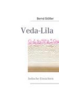 Cover: 9783837069945 | Veda-Lila | Indische Einsichten | Bernd Stößer | Taschenbuch | Deutsch