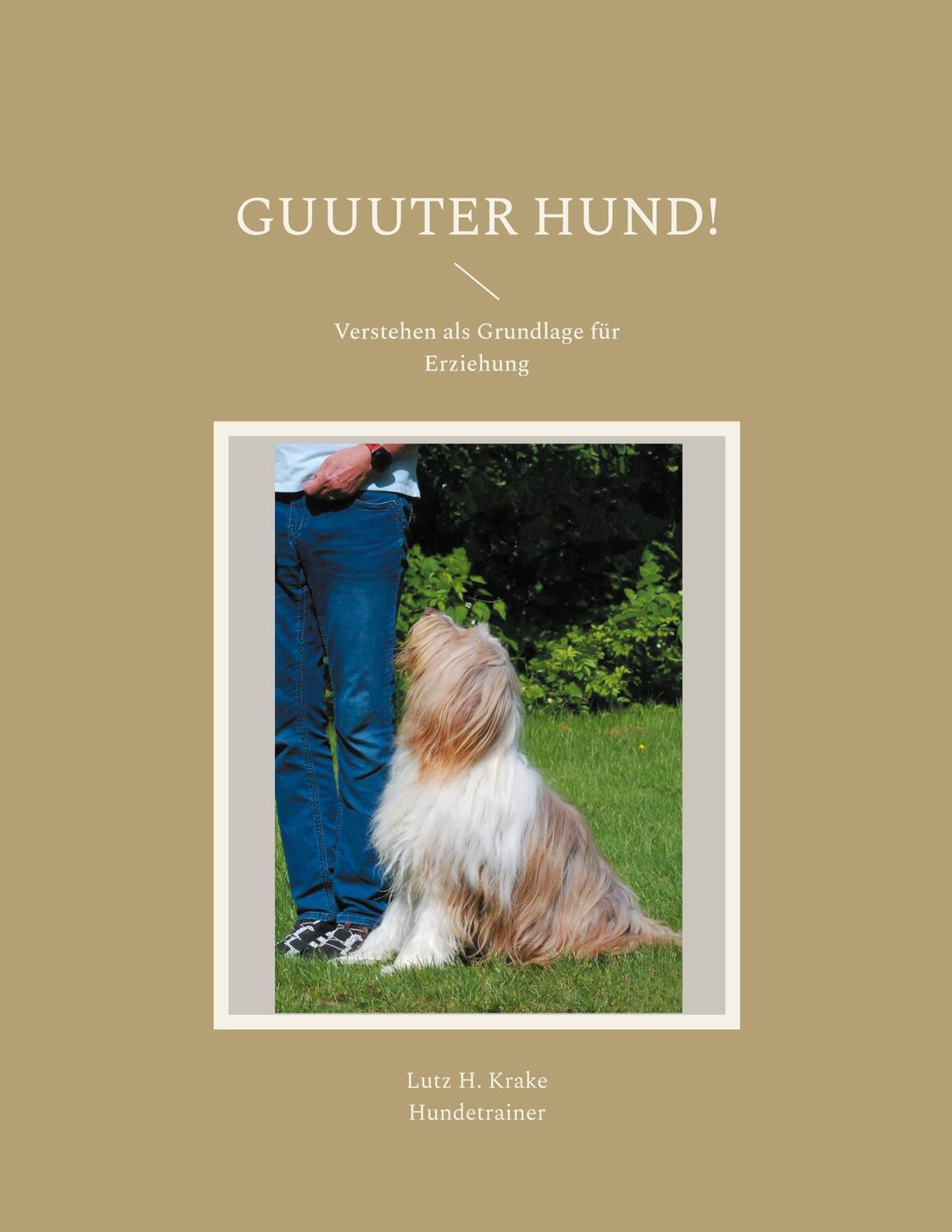 Cover: 9783759703811 | Guuuter Hund! | Verstehen als Grundlage für Erziehung | Lutz H. Krake