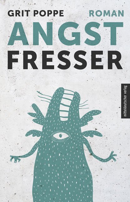 Cover: 9783963112393 | Angstfresser | Roman | Grit Poppe | Taschenbuch | Deutsch | 2020