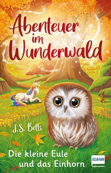 Cover: 9783741525827 | Abenteuer im Wunderwald - Die kleine Eule und das Einhorn | Betts