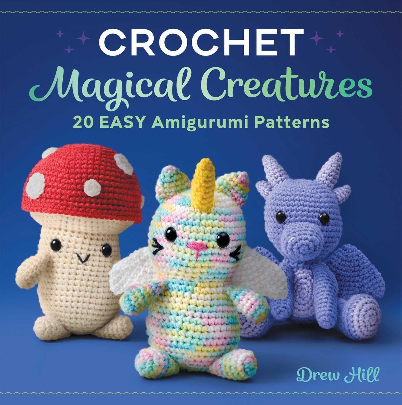 Cover: 9781638078067 | Crochet Magical Creatures | 20 Easy Amigurumi Patterns | Drew Hill