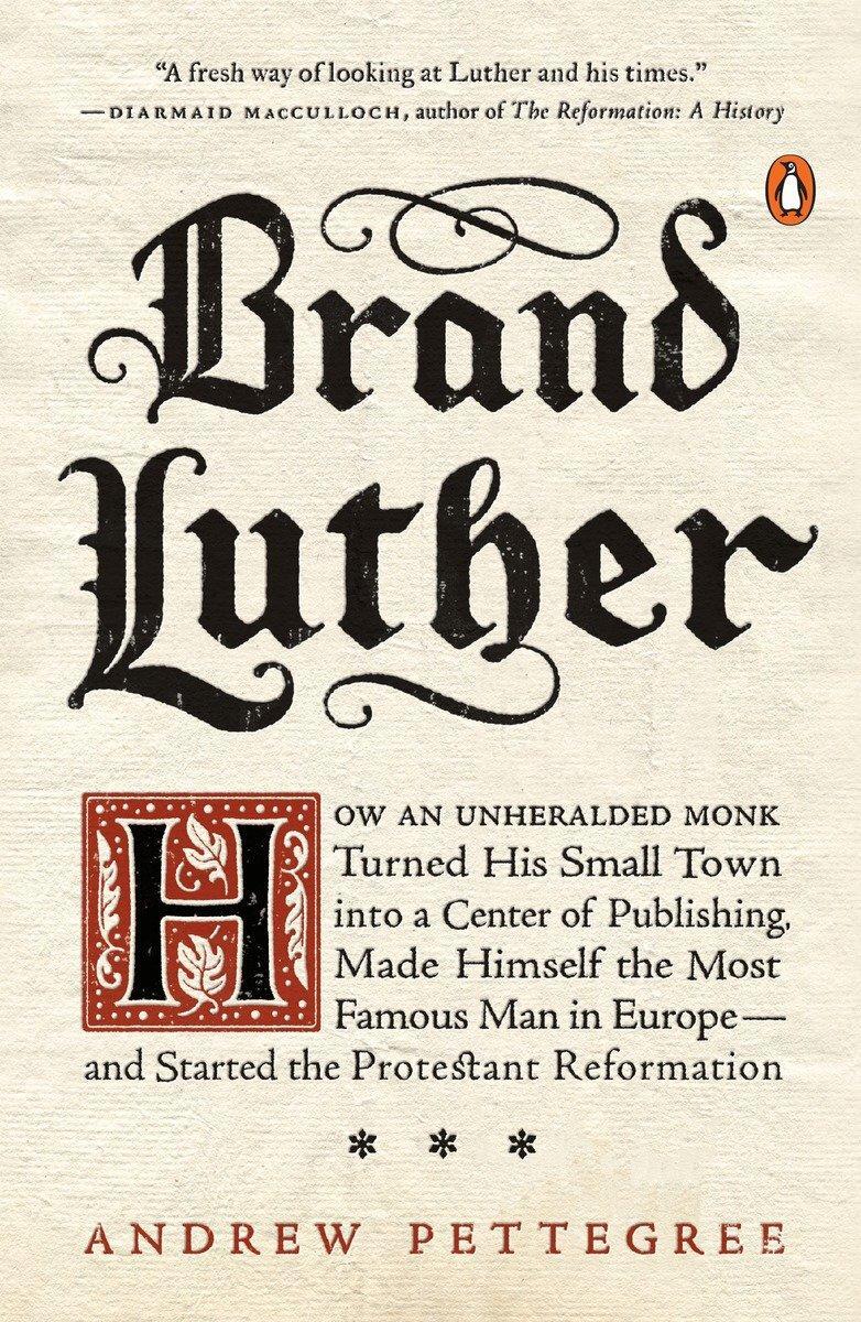 Cover: 9780399563232 | Brand Luther: How an Unheralded Monk Turned His Small Town Into a...
