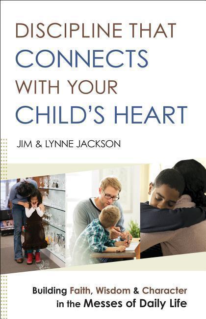 Cover: 9780764218477 | Discipline That Connects With Your Child`s Heart - Building Faith,...