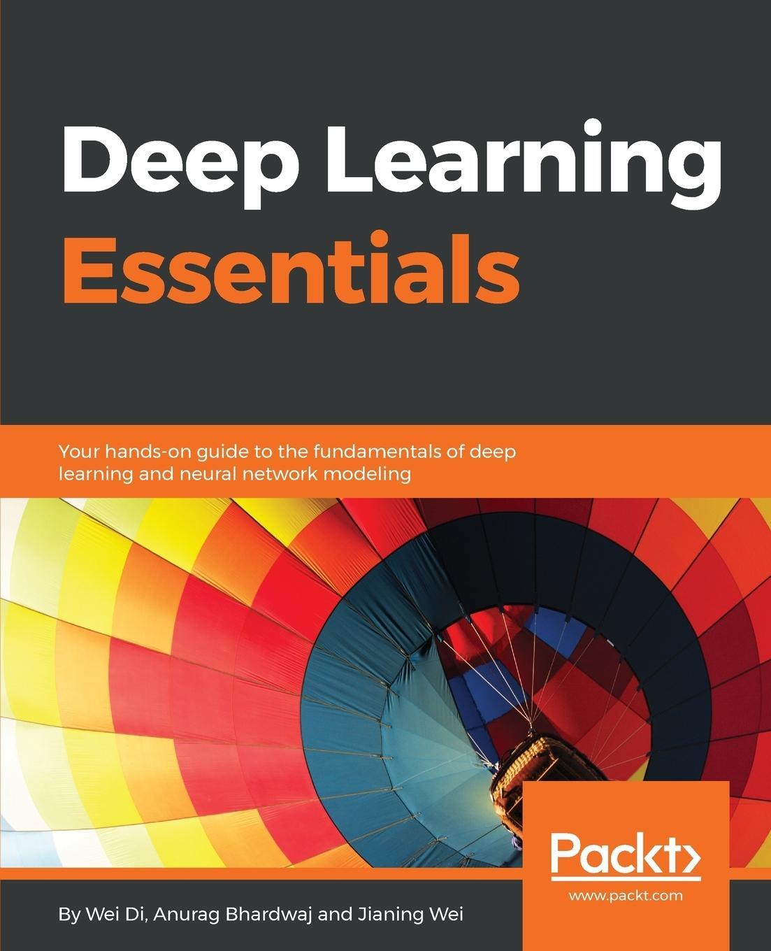 Cover: 9781785880360 | Deep Learning Essentials | Jianing Wei | Taschenbuch | Paperback