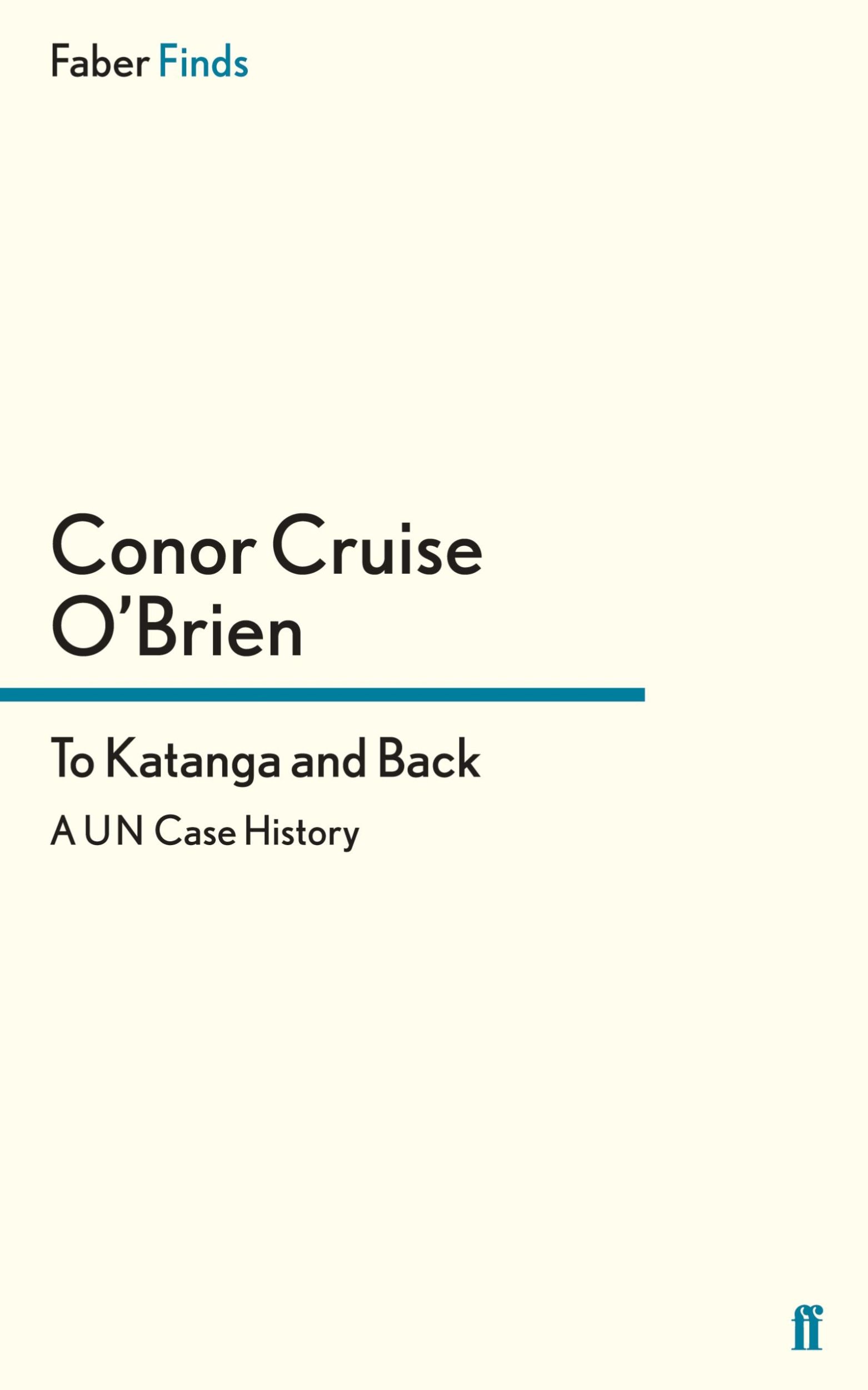 Cover: 9780571282937 | To Katanga and Back | Conor Cruise O'Brien | Taschenbuch | Paperback