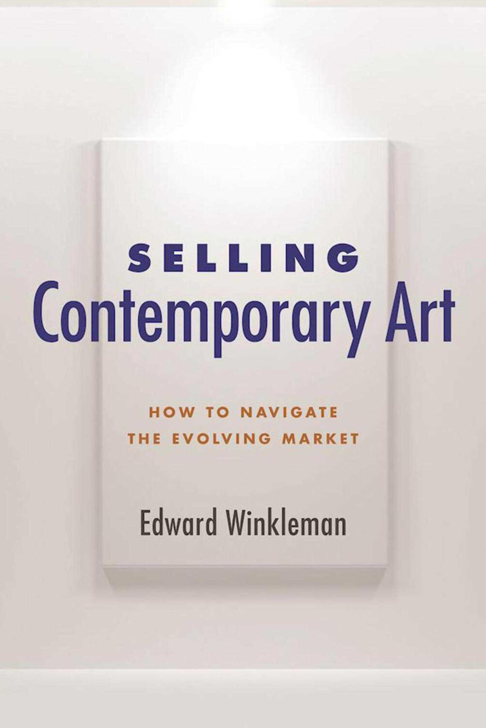 Cover: 9781621535577 | Selling Contemporary Art | How to Navigate the Evolving Market | Buch