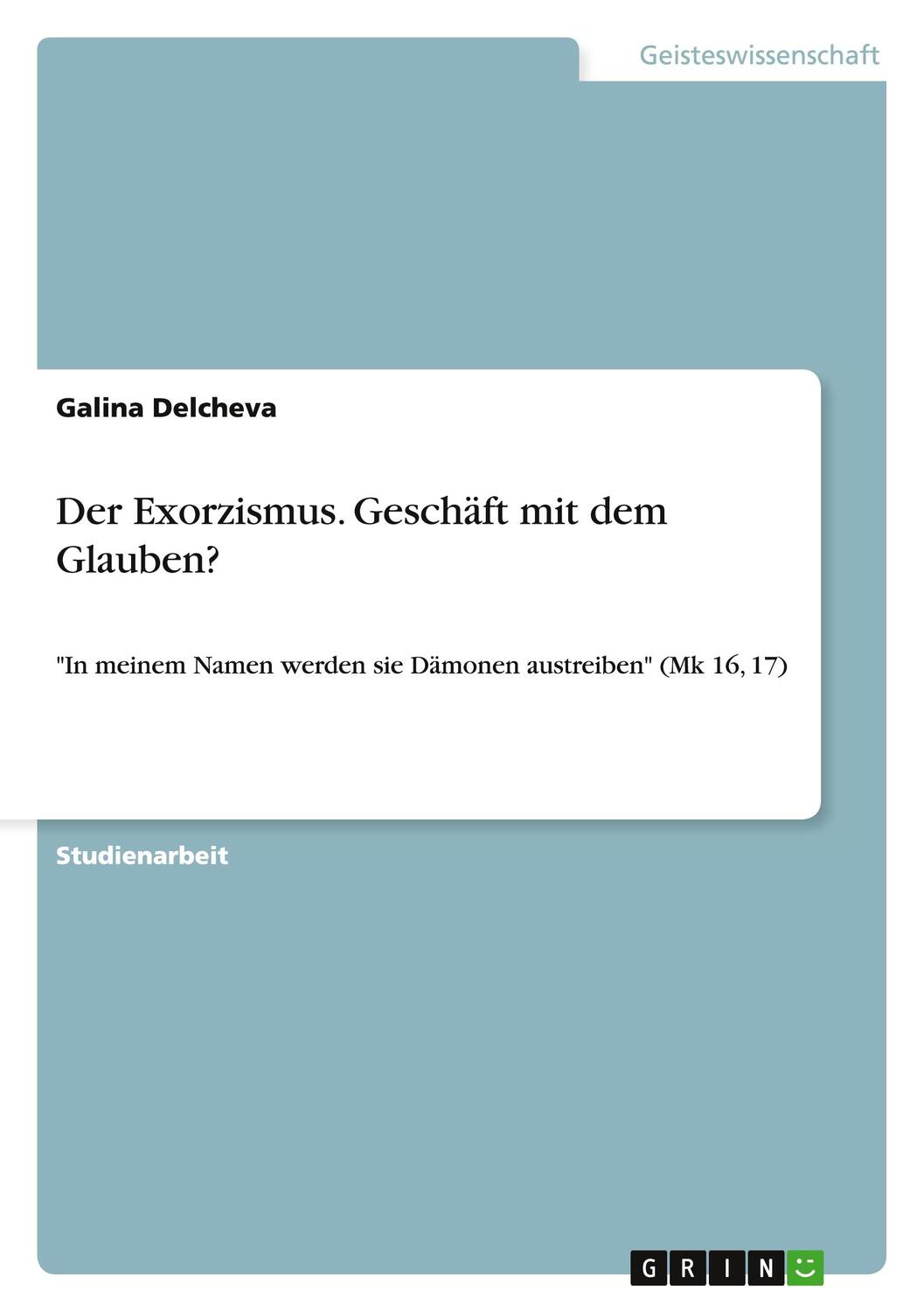 Cover: 9783656577393 | Der Exorzismus. Geschäft mit dem Glauben? | Galina Delcheva | Buch