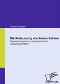 Cover: 9783836668439 | Die Besteuerung von Reiseanbietern | Robert Morgner | Taschenbuch
