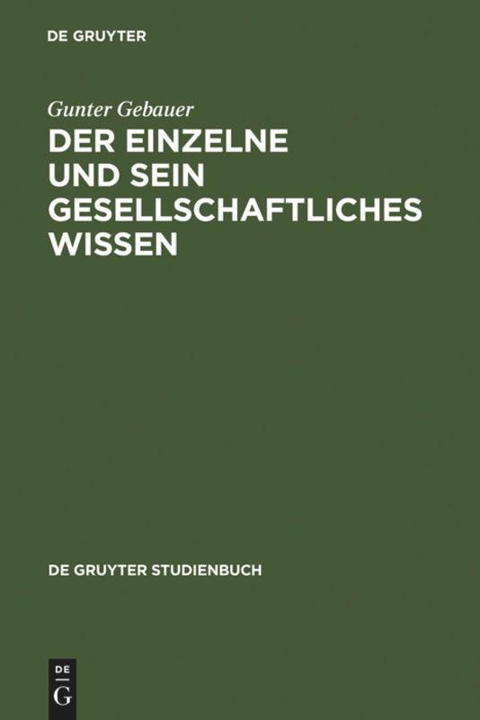 Cover: 9783110084887 | Der Einzelne und sein gesellschaftliches Wissen | Gunter Gebauer