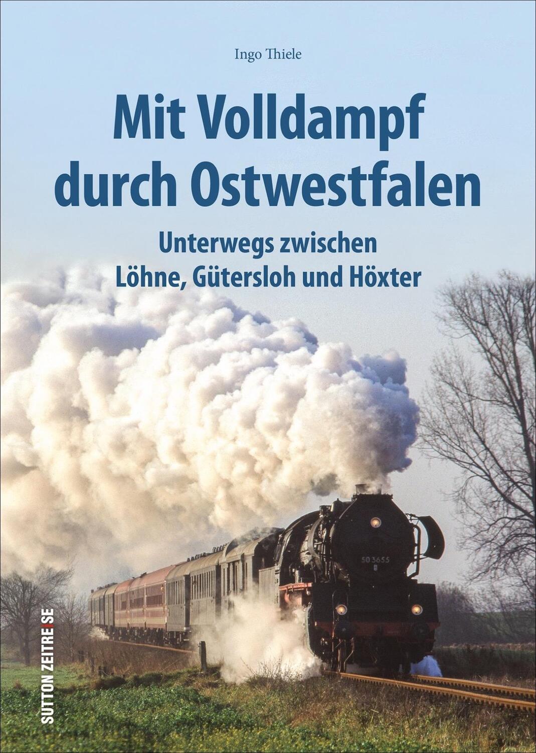 Cover: 9783963031786 | Mit Volldampf durch Ostwestfalen | Ingo Thiele | Buch | Deutsch | 2020
