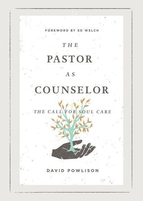 Cover: 9781433573019 | The Pastor as Counselor | The Call for Soul Care | David Powlison
