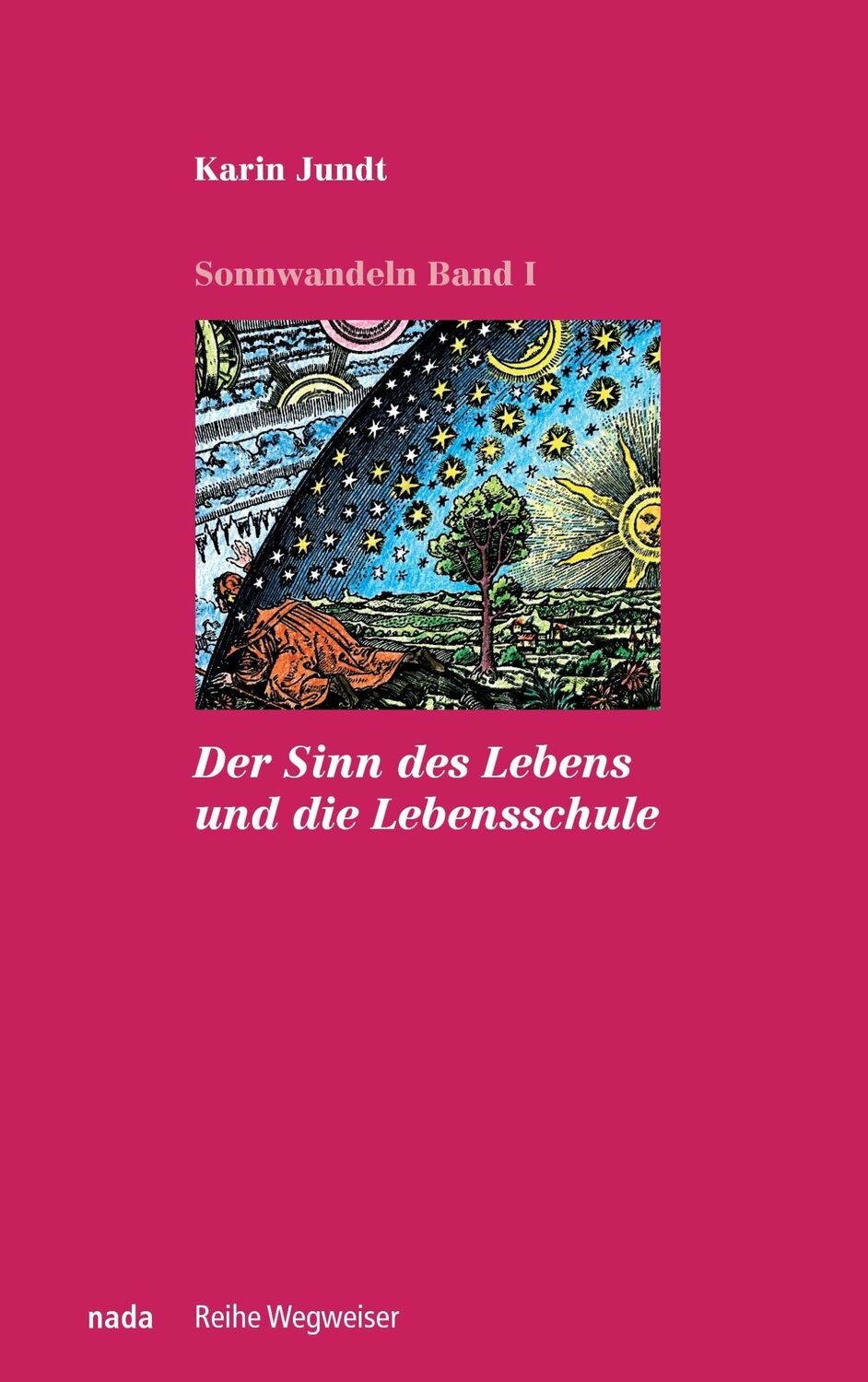 Cover: 9783907091050 | Der Sinn des Lebens und die Lebensschule | Karin Jundt | Taschenbuch