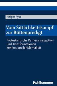 Cover: 9783170345904 | Vom Sittlichkeitskampf zur Büttenpredigt | Holger Pyka | Taschenbuch