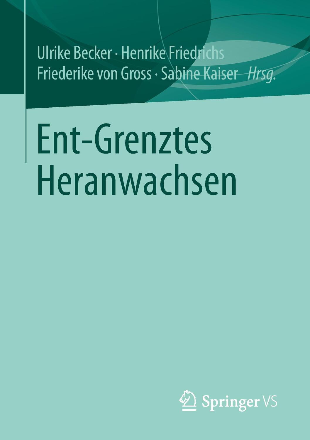 Cover: 9783658097929 | Ent-Grenztes Heranwachsen | Ulrike Becker (u. a.) | Taschenbuch | XIV
