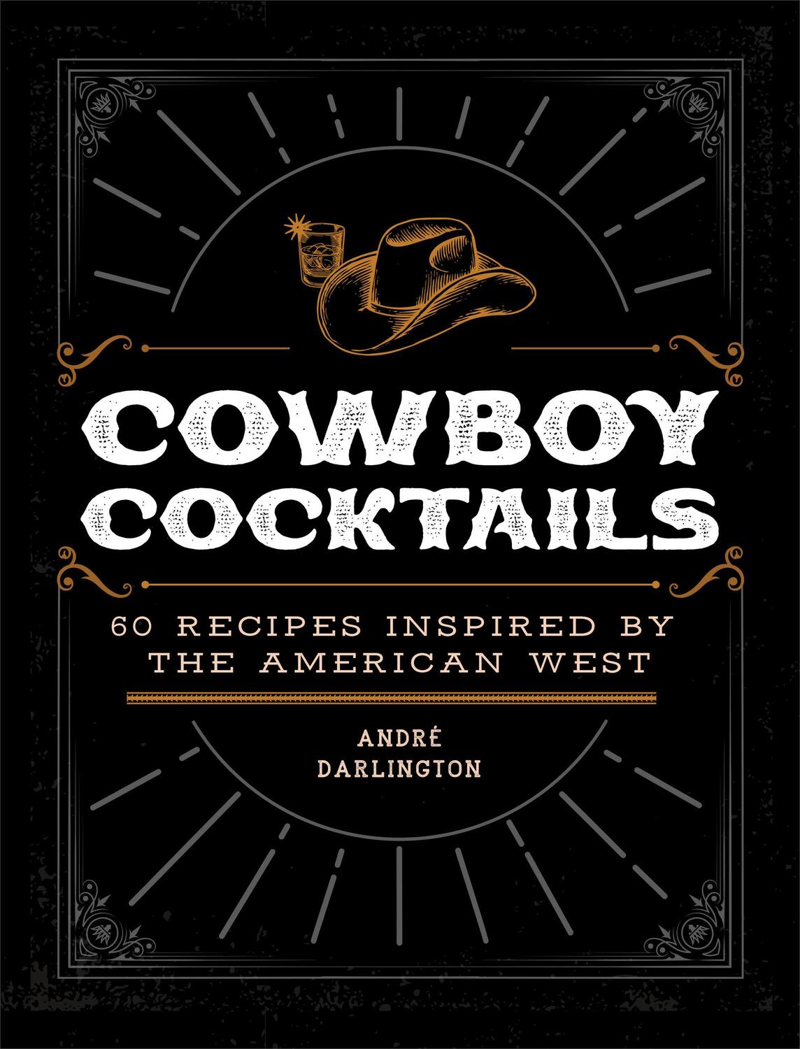 Cover: 9780760383025 | Cowboy Cocktails | 60 Recipes Inspired by the American West | Buch