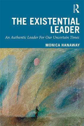 Cover: 9780367023386 | The Existential Leader | An Authentic Leader For Our Uncertain Times
