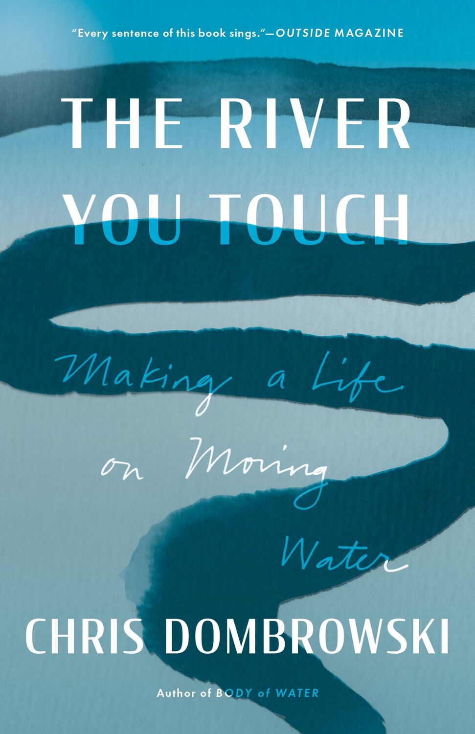 Cover: 9781639550852 | The River You Touch | Making a Life on Moving Water | Chris Dombrowski