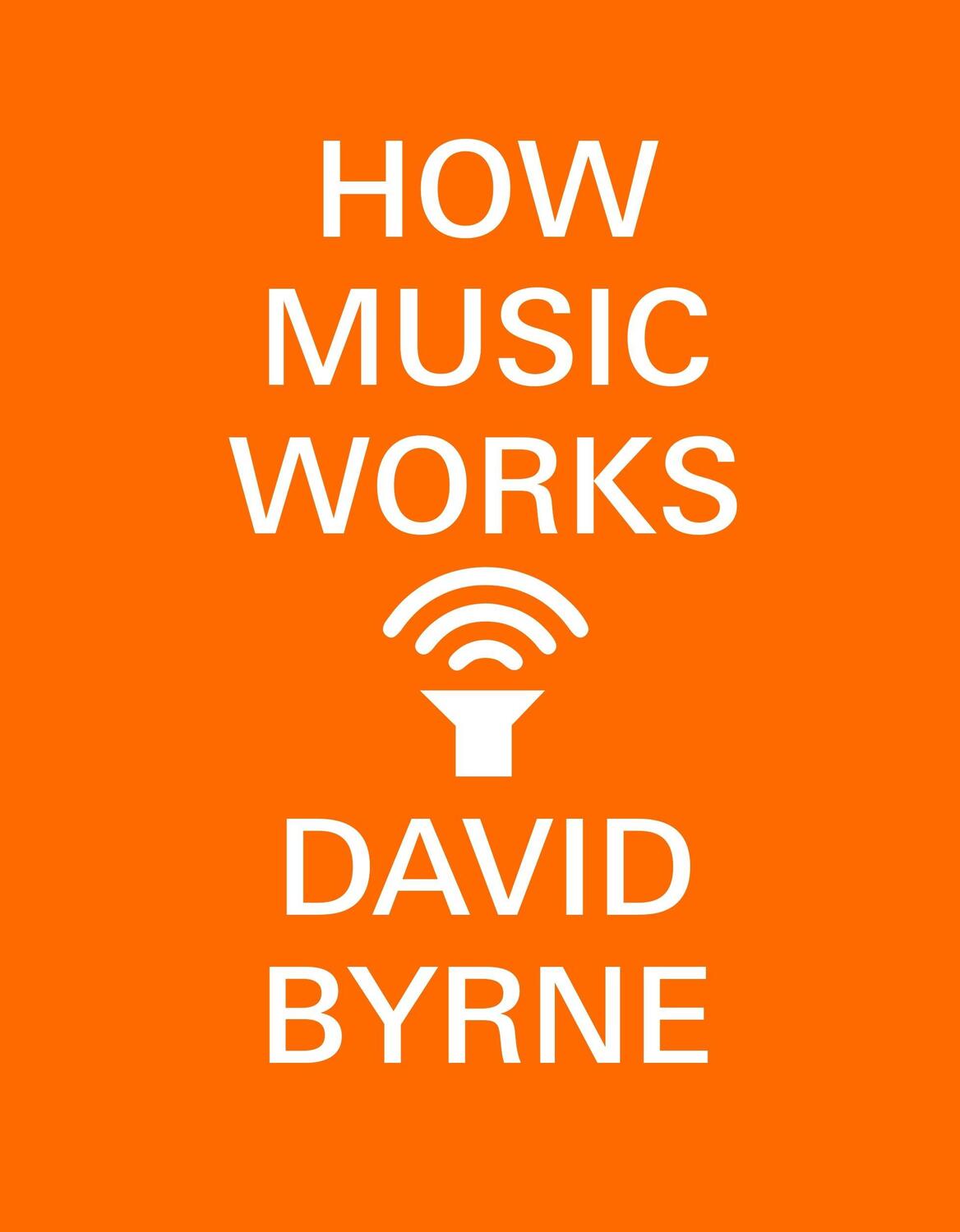 Cover: 9780804188937 | How Music Works | David Byrne | Taschenbuch | Englisch | Crown