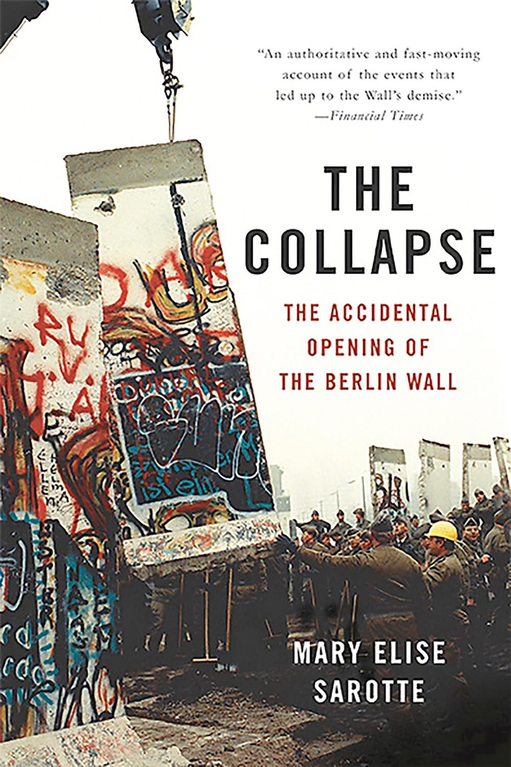 Cover: 9780465049905 | The Collapse | The Accidental Opening of the Berlin Wall | Sarotte