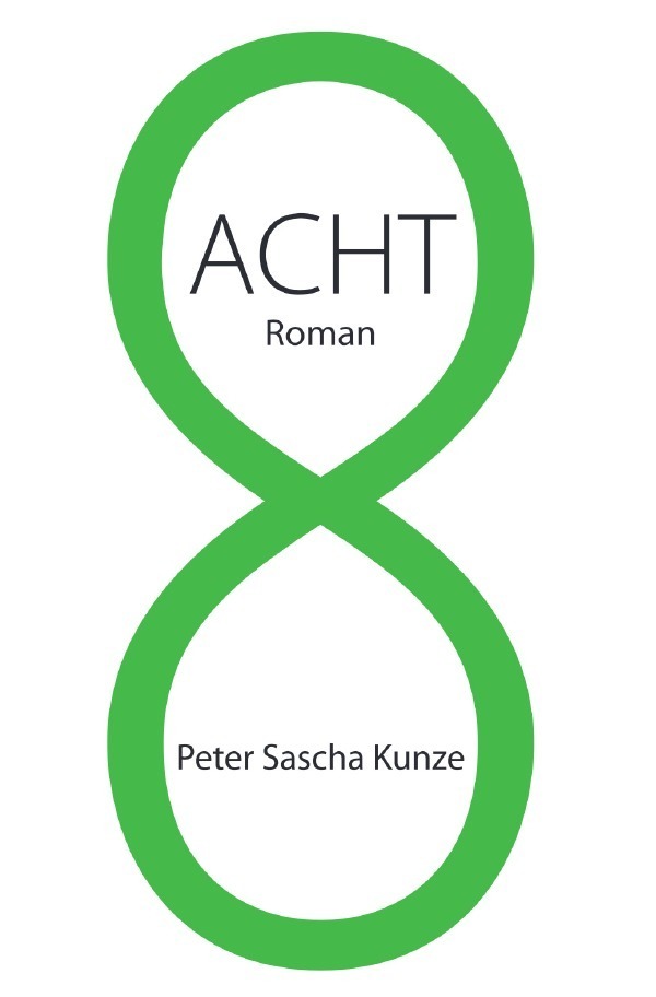Cover: 9783758464263 | Acht | Peter Sascha Kunze | Taschenbuch | 480 S. | Deutsch | 2024