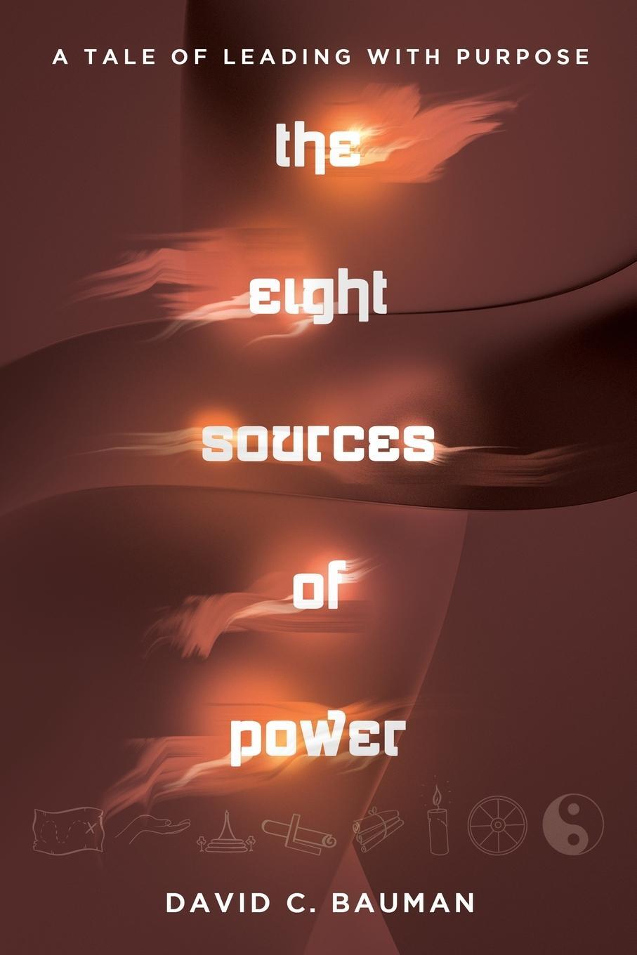 Cover: 9781963271133 | the Eight Sources of Power | A Tale of Leading with Purpose | Bauman