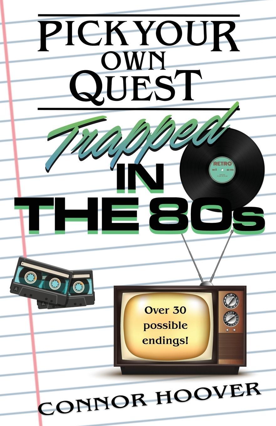 Cover: 9781949717143 | Pick Your Own Quest | Trapped in the 80s | Connor Hoover | Taschenbuch