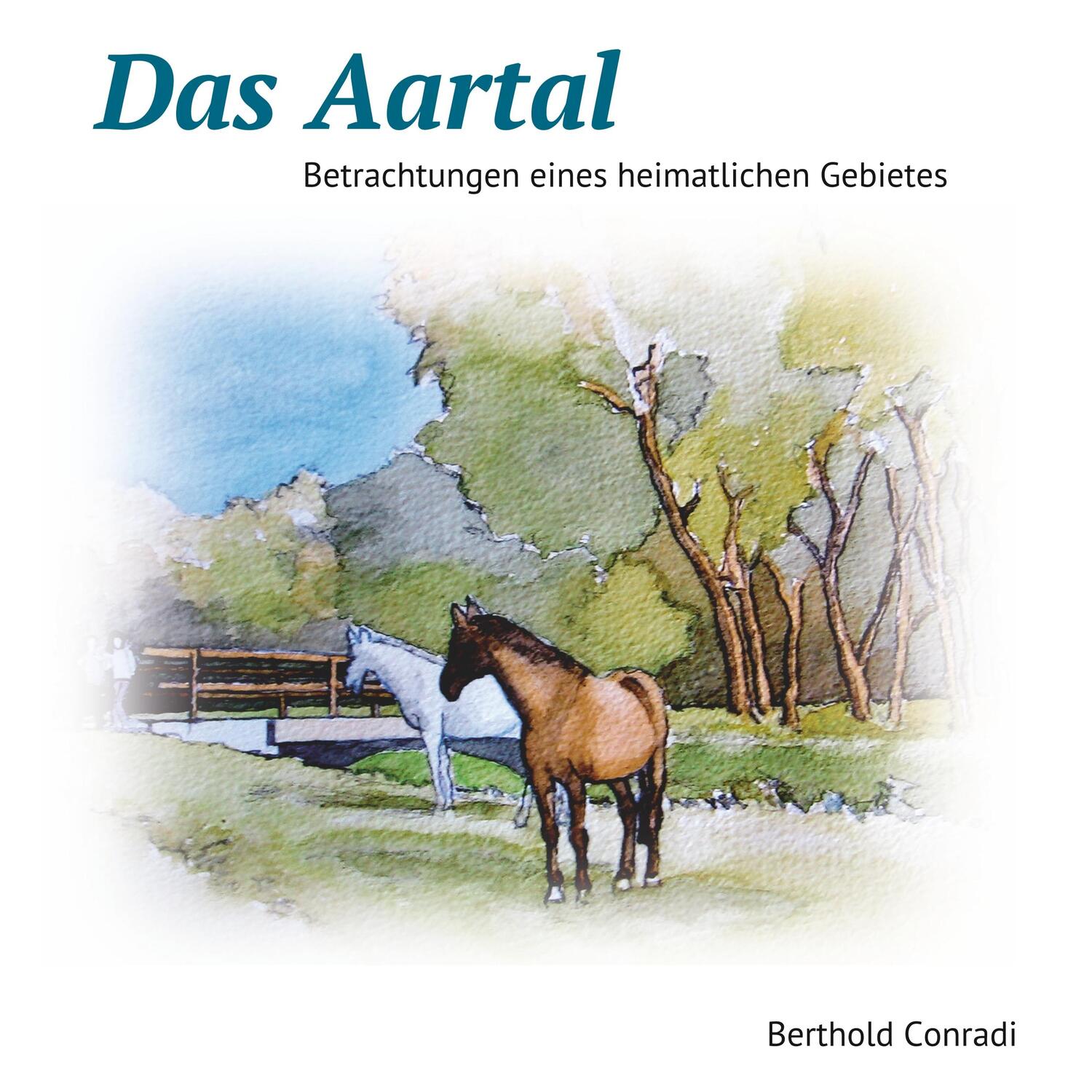 Cover: 9783751917162 | Das Aartal | Betrachtungen eines heimatlichen Gebietes | Conradi