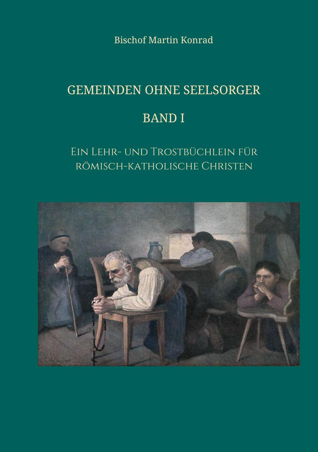 Cover: 9783749730575 | Gemeinden ohne Seelsorger, Band I | Bischof Konrad Martin | Buch