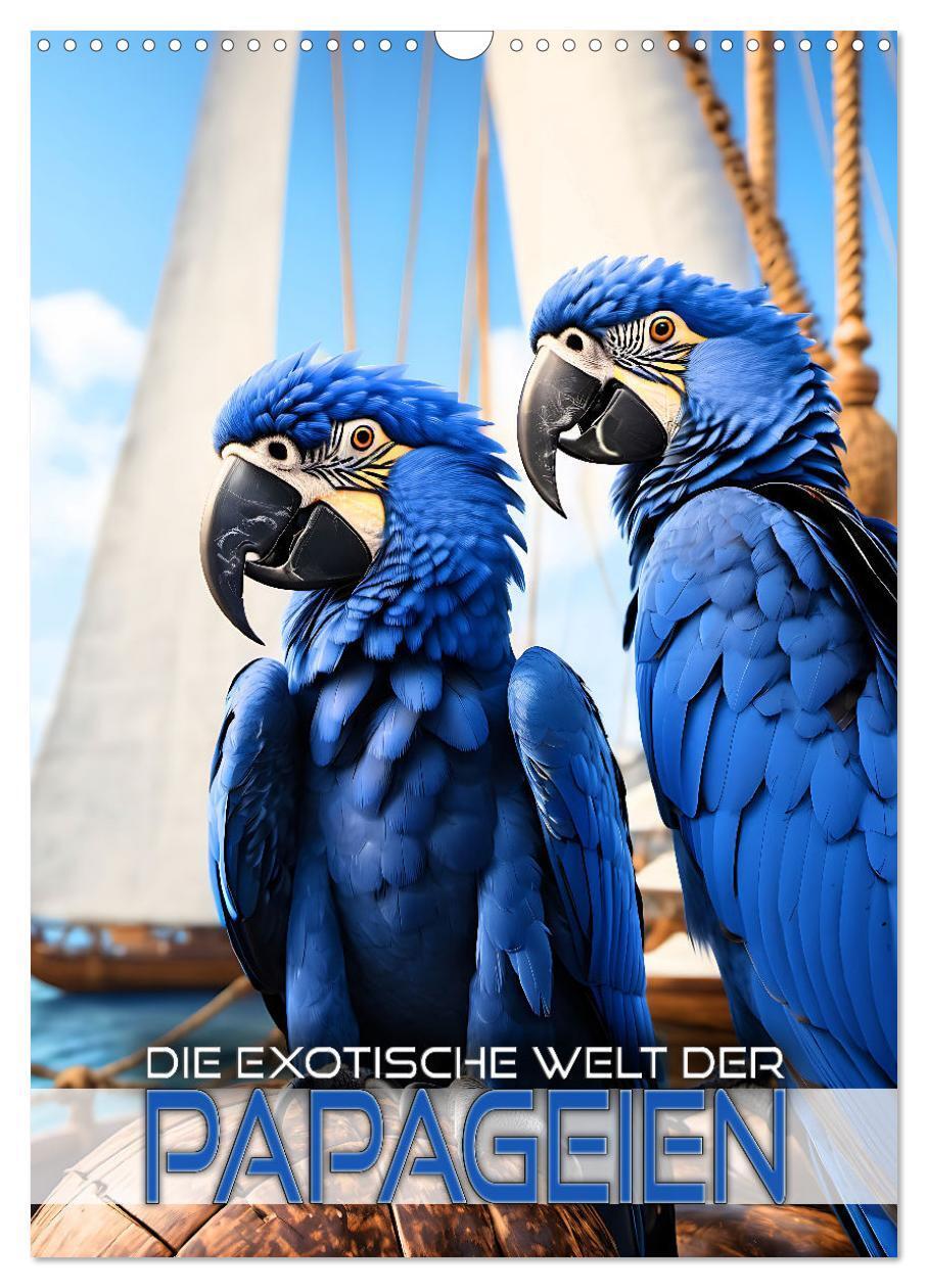 Cover: 9783383763403 | Die exotische Welt der Papageien (Wandkalender 2025 DIN A3 hoch),...