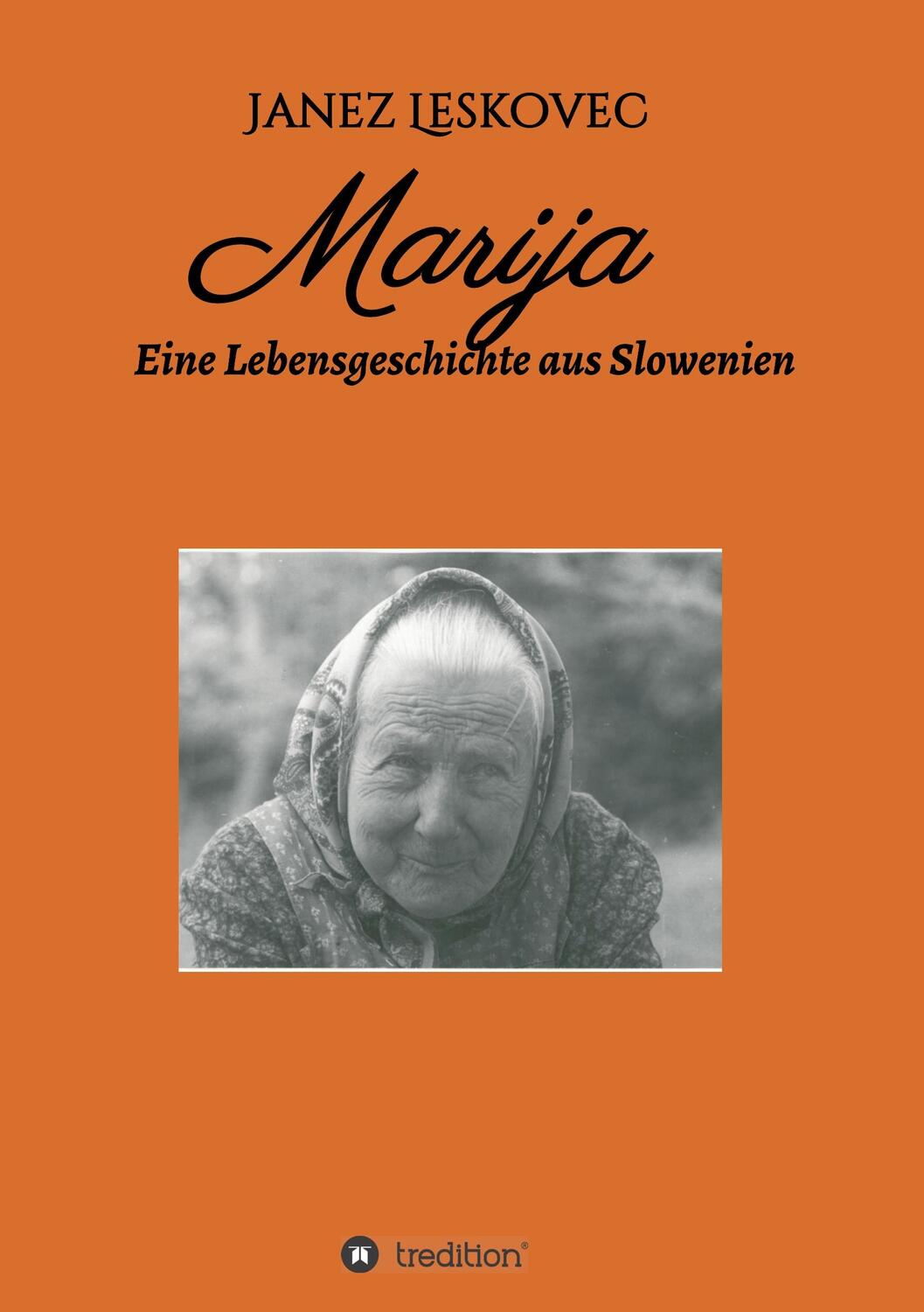 Cover: 9783749765614 | Marija | Eine Lebensgeschichte aus Slowenien | Janez Leskovec | Buch