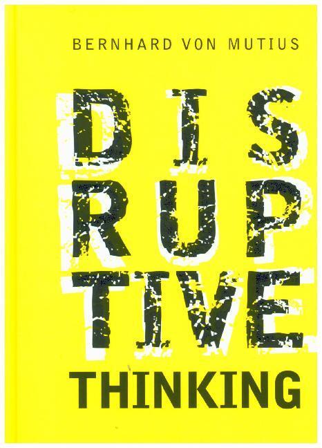 Cover: 9783869367903 | Disruptive Thinking | Das Denken, das der Zukunft gewachsen ist | Buch