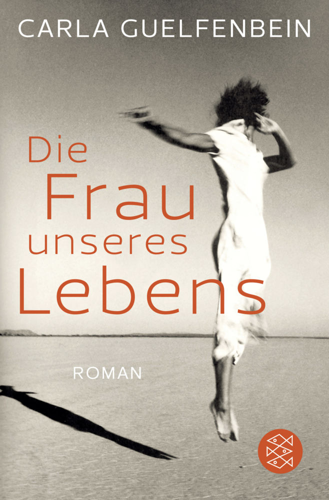 Cover: 9783596297948 | Die Frau unseres Lebens | Roman | Carla Guelfenbein | Taschenbuch