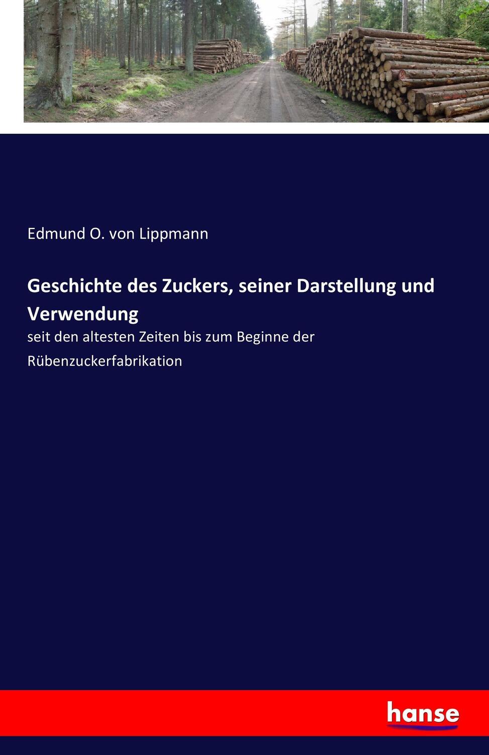 Cover: 9783741126178 | Geschichte des Zuckers, seiner Darstellung und Verwendung | Lippmann