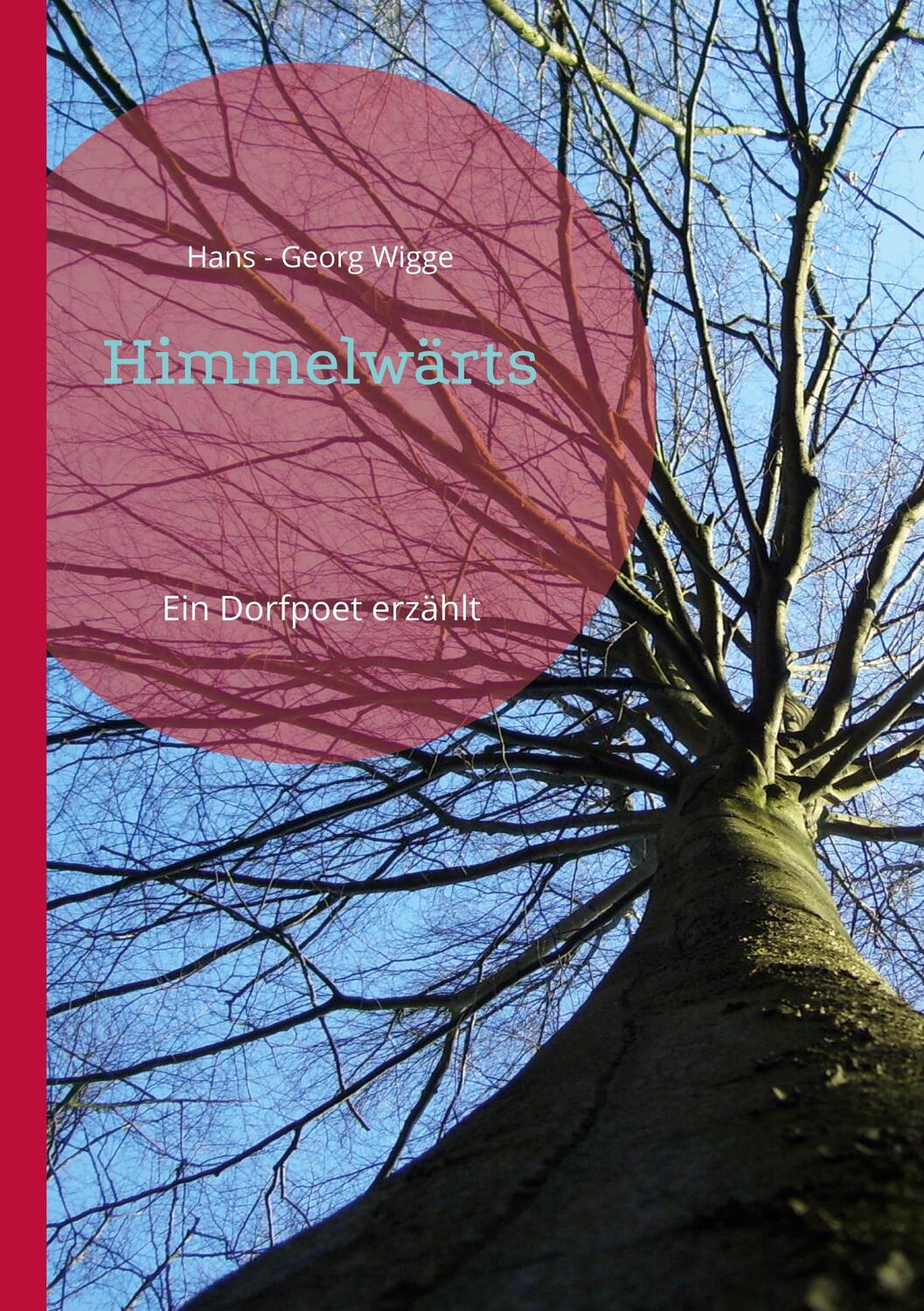 Cover: 9783757817794 | Himmelwärts | Ein Dorfpoet erzählt | Hans - Georg Wigge | Taschenbuch