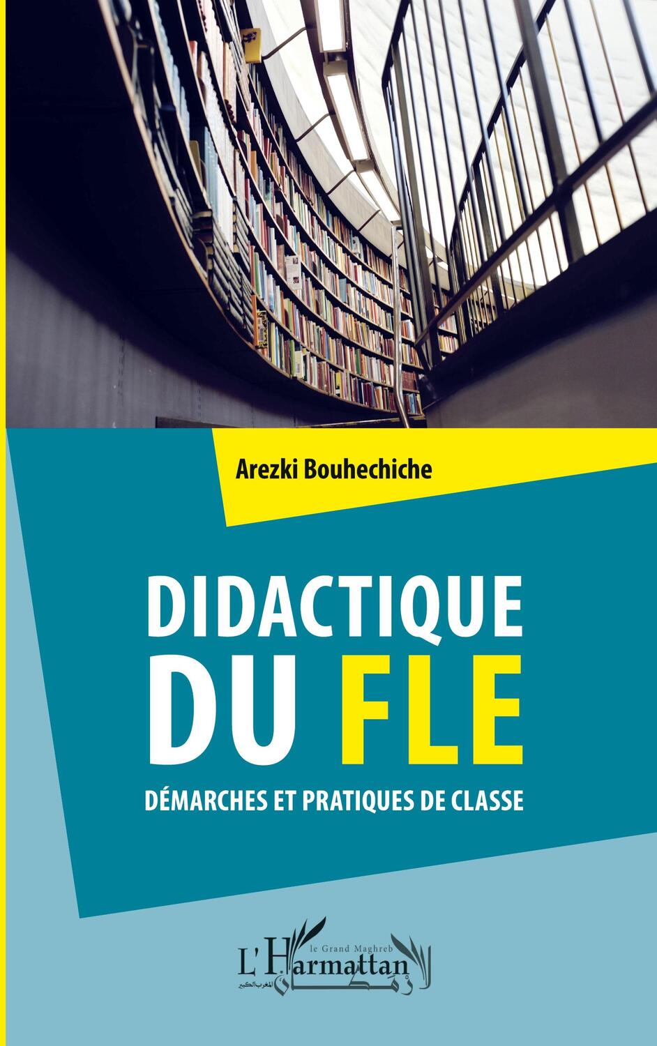 Cover: 9782343226095 | Didactique du FLE | Démarches et pratiques de classe | Bouhechiche