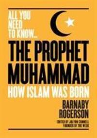 Cover: 9781911187882 | The Prophet Muhammad | How Islam was Born | Barnaby Rogerson | Buch