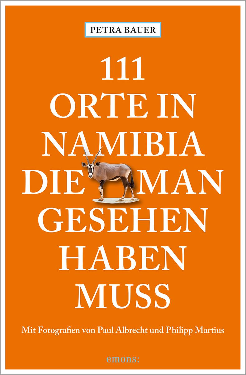 Cover: 9783740814045 | 111 Orte in Namibia, die man gesehen haben muss | Reiseführer | Bauer